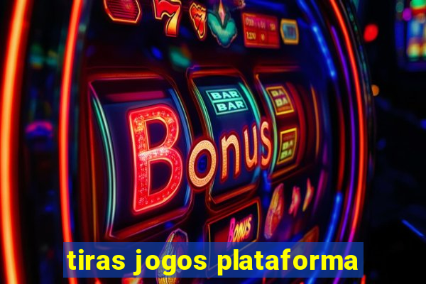 tiras jogos plataforma